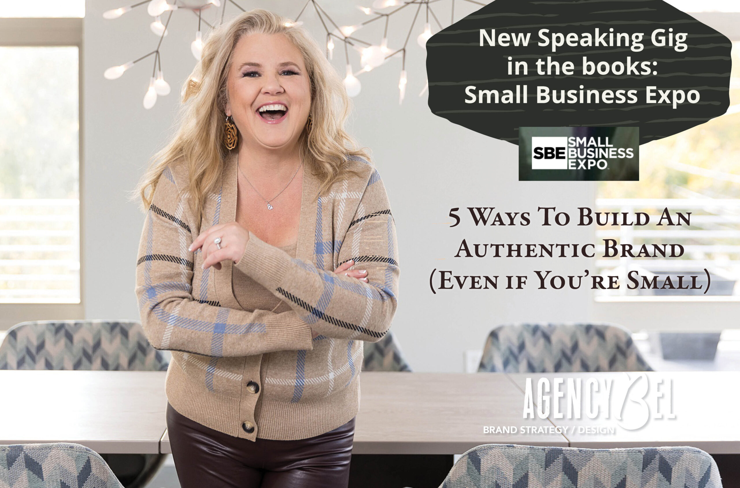 5 Ways To Build An Authentic Brand (Even If You’re Small) By Laura Sauter (speaker) of Agency Bel Branding at Small Business Expo, Boston April 2023